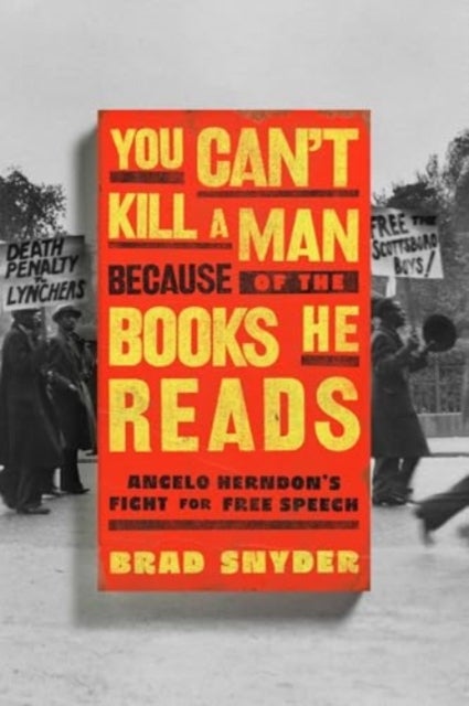 You Can't Kill a Man Because of the Books He Reads - Angelo Herndon's Fight for Free Speech