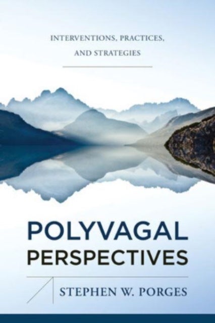 Polyvagal Perspectives - Interventions, Practices, and Strategies