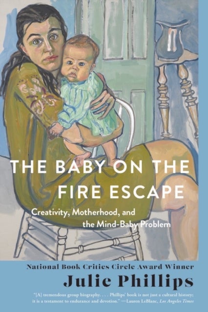 The Baby on the Fire Escape - Creativity, Motherhood, and the Mind-Baby Problem