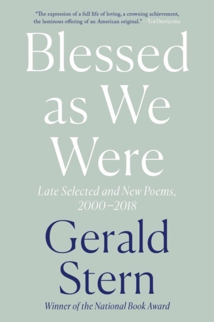 Blessed as We Were - Late Selected and New Poems, 2000-2018