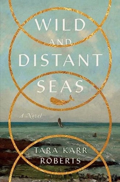 Wild and Distant Seas - A Novel
