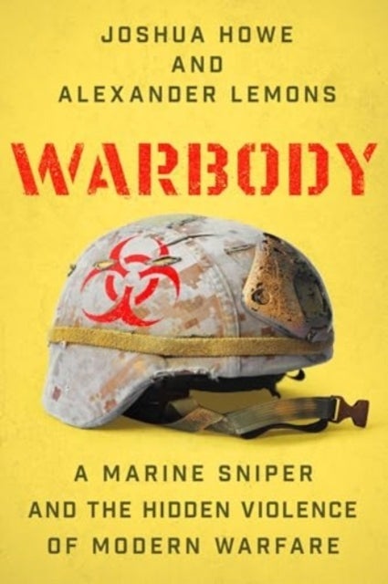 Warbody - A Marine Sniper and the Hidden Violence of Modern Warfare