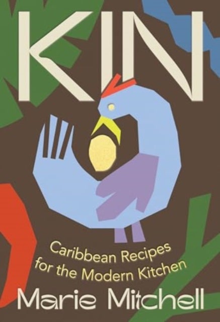 Kin - Caribbean Recipes for the Modern Kitchen - Caribbean Recipes for the Modern Kitchen