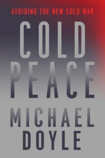 Cold Peace - Avoiding the New Cold War