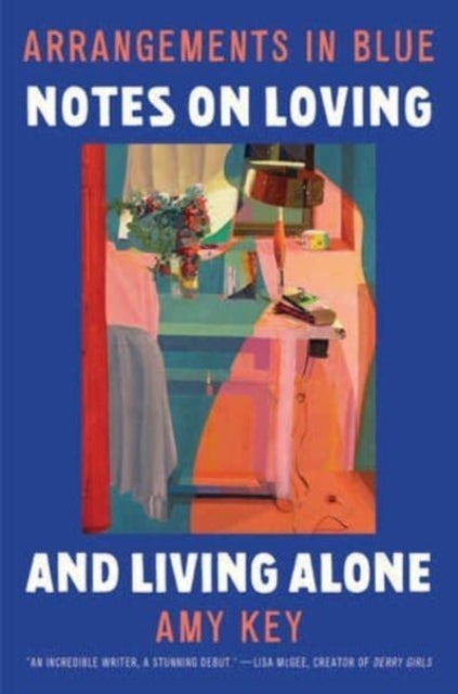 Arrangements in Blue - Notes on Loving and Living Alone - Notes on Loving and Living Alone