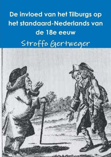 De Invloed Van Het Tilburgs Op Het Standaard-Nederlands Van De 18e Eeuw
