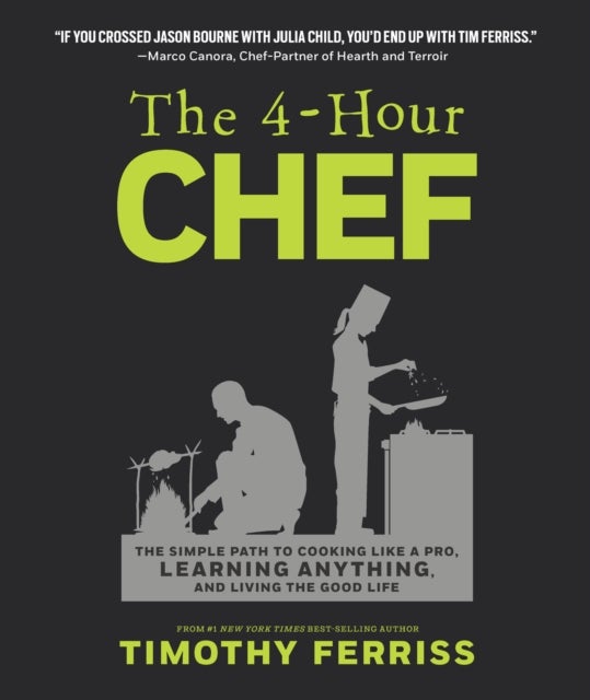 4-Hour Chef - The Simple Path to Cooking Like a Pro, Learning Anything, and Living the Good Life