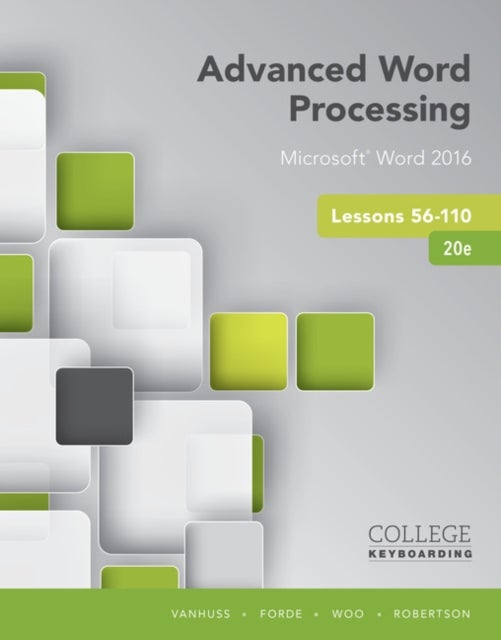 Advanced Word Processing Lessons 56-110 - Microsoft? Word 2016, Spiral bound Version