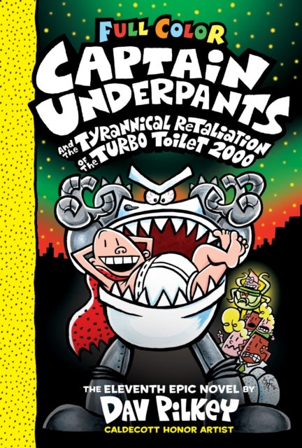 Captain Underpants and the Tyrannical Retaliation of the Turbo Toilet 2000: Color Edition (Captain U - Captain Underpants #11