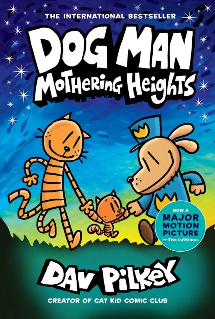 Dog Man 10: Mothering Heights (the new blockbusting international bestseller)