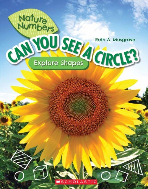 Can You See a Circle?: Explore Shapes (Nature Numbers) - Explore Shapes