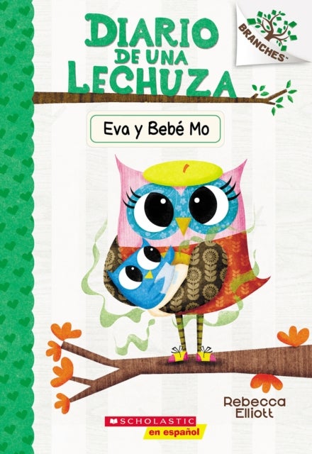 Diario de una Lechuza #10: Eva y Bebe Mo (Owl Diaries #10: Eva and Baby Mo) - Un libro de la serie Branches