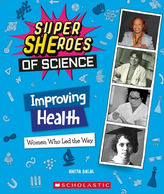 Improving Health: Women Who Led the Way  (Super SHEroes of Science) - Women Who Led the Way  (Super SHEroes of Science)