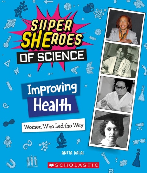 Improving Health: Women Who Led the Way (Super SHEroes of Science) - Women Who Led the Way (Super SHEroes of Science)