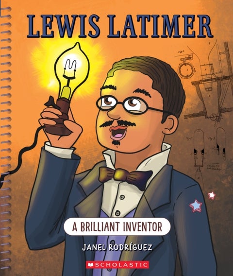 Lewis Latimer: A Brilliant Inventor (Bright Minds) - A Brilliant Inventor