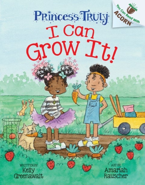 I Can Grow It!: An Acorn Book (Princess Truly #10) - An Acorn Book
