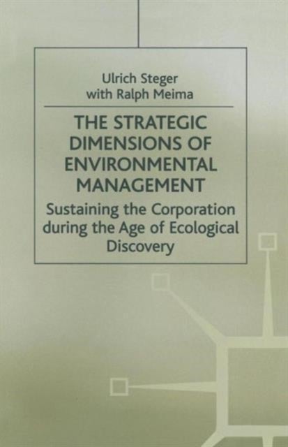 The Strategic Dimensions of Environmental Management - Sustaining the Corporation during the Age of Ecological Discovery