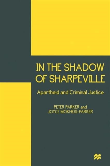 In the Shadow of Sharpeville - Apartheid and Criminal Justice