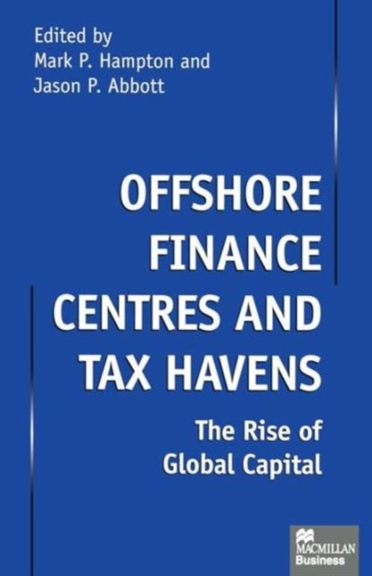 Offshore Finance Centres and Tax Havens - The Rise of Global Capital