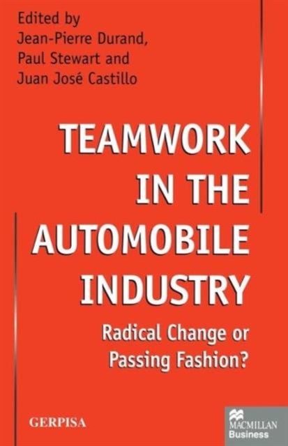 Teamwork in the Automobile Industry - Radical Change or Passing Fashion?