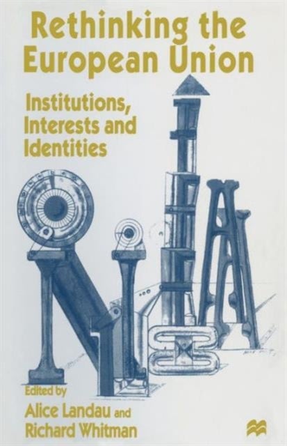 Rethinking the European Union - Institutions, Interests and Identities