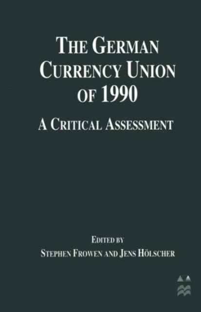 The German Currency Union of 1990 - A Critical Assessment