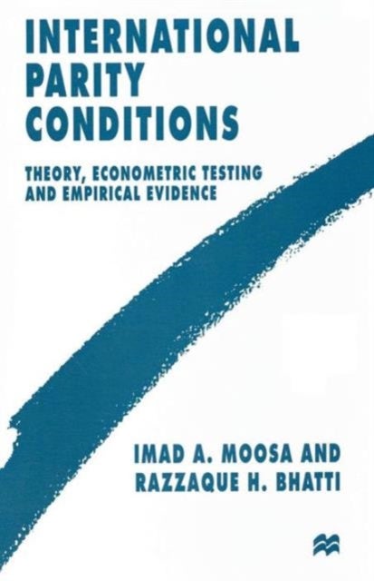 International Parity Conditions - Theory, Econometric Testing and Empirical Evidence
