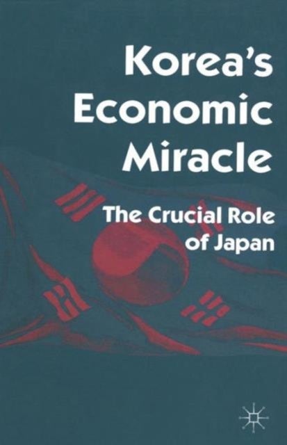 Korea’s Economic Miracle - The Crucial Role of Japan