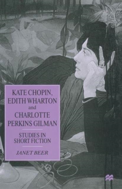 Kate Chopin, Edith Wharton and Charlotte Perkins Gilman - Studies in Short Fiction