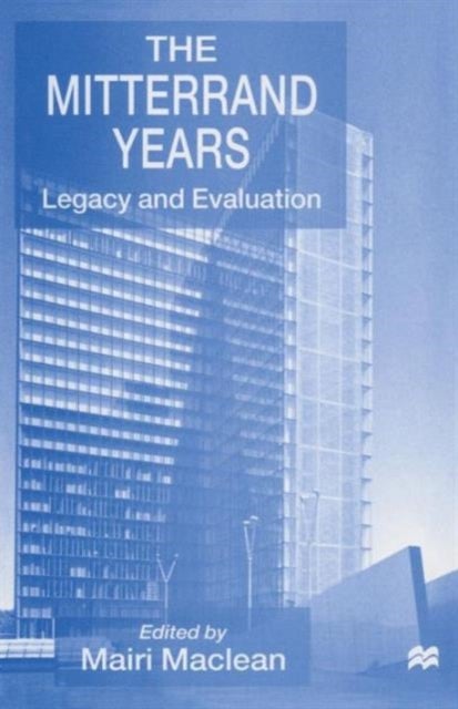 The Mitterrand Years - Legacy and Evaluation