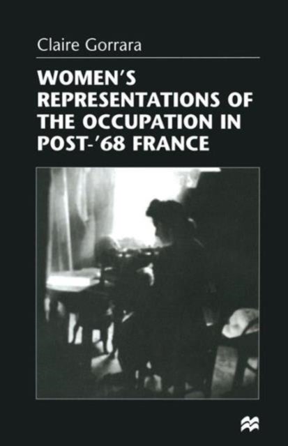 Women’s Representations of the Occupation in Post-’68 France