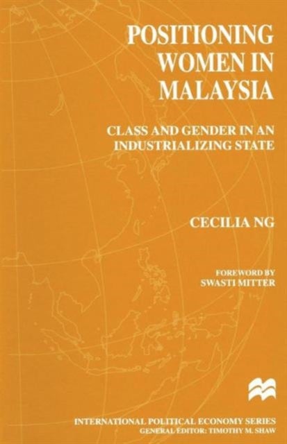 Positioning Women in Malaysia - Class and Gender in an Industrializing State