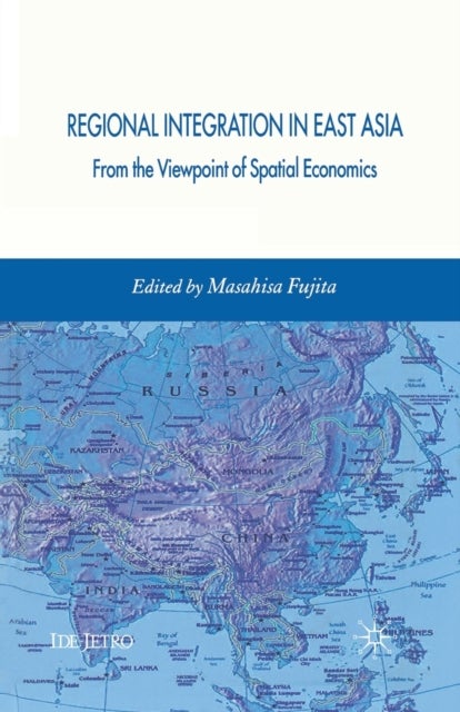 Regional Integration in East Asia - From the Viewpoint of Spatial Economics