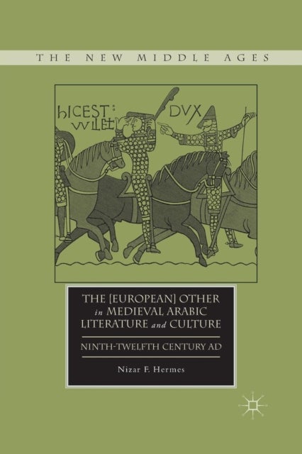 The [European] Other in Medieval Arabic Literature and Culture - Ninth-Twelfth Century AD
