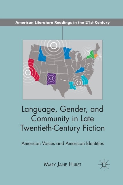 Language, Gender, and Community in Late Twentieth-Century Fiction - American Voices and American Identities