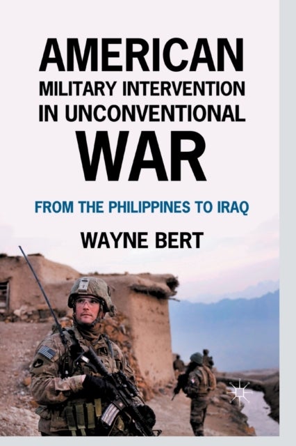 American Military Intervention in Unconventional War - From the Philippines to Iraq