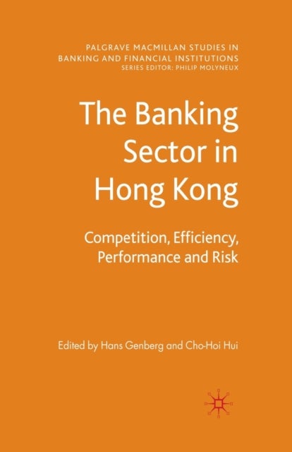 The Banking Sector In Hong Kong - Competition, Efficiency, Performance and Risk