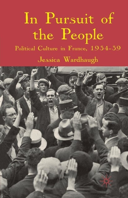 In Pursuit of the People - Political Culture in France, 1934-9