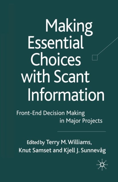 Making Essential Choices with Scant Information - Front-End Decision Making in Major Projects