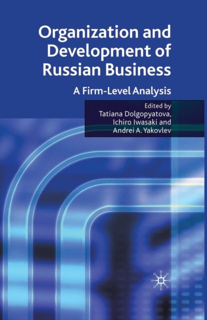 Organization and Development of Russian Business - A Firm-Level Analysis