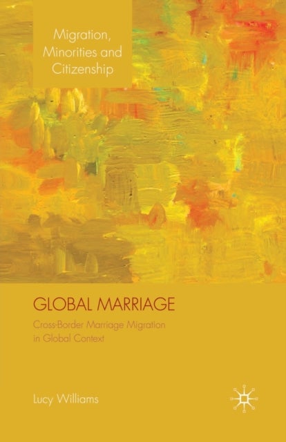 Global Marriage - Cross-Border Marriage Migration in Global Context