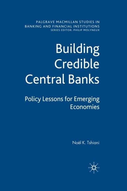 Building Credible Central Banks - Policy Lessons For Emerging Economies