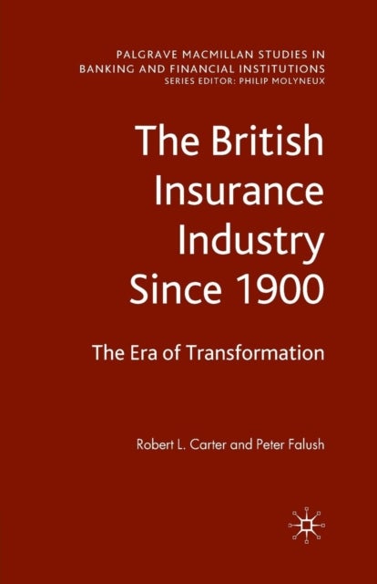 The British Insurance Industry Since 1900 - The Era of Transformation