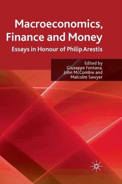 Macroeconomics, Finance and Money - Essays in Honour of Philip Arestis