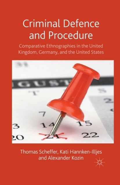 Criminal Defence and Procedure - Comparative Ethnographies in the United Kingdom, Germany, and the United States