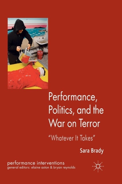 Performance, Politics, and the War on Terror - 'Whatever it Takes'