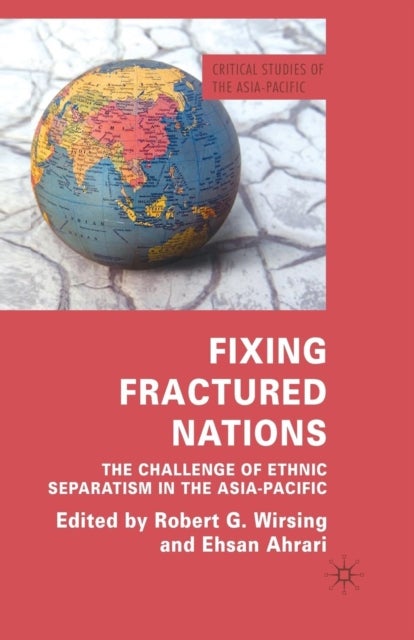 Fixing Fractured Nations - The Challenge of Ethnic Separatism in the Asia-Pacific