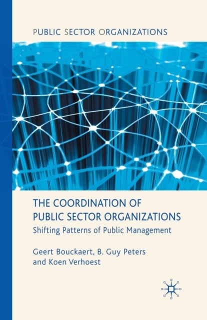 The Coordination of Public Sector Organizations - Shifting Patterns of Public Management