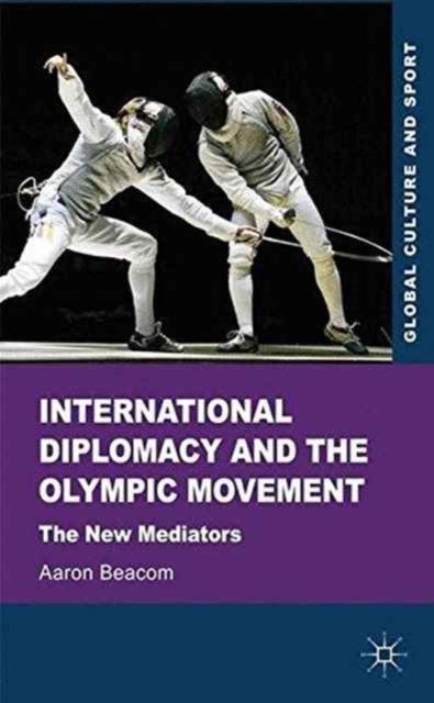 International Diplomacy and the Olympic Movement - The New Mediators