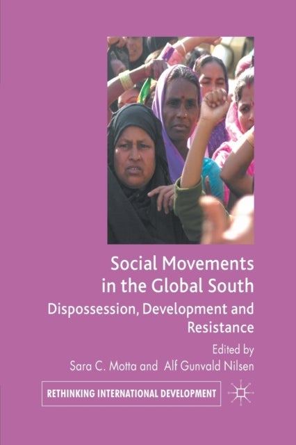 Social Movements in the Global South - Dispossession, Development and Resistance